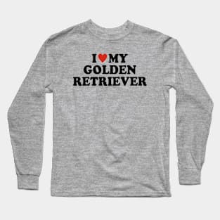 I love my Golden retriever Long Sleeve T-Shirt